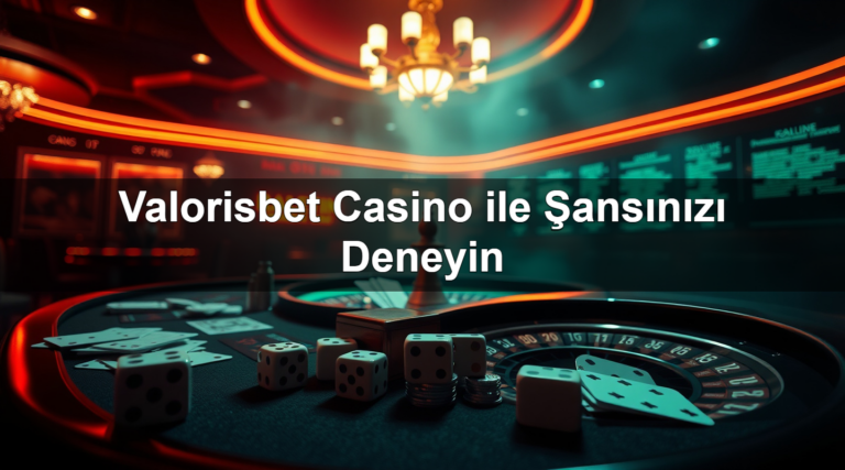 Valorisbet Casino ile Şansınızı Deneyin
