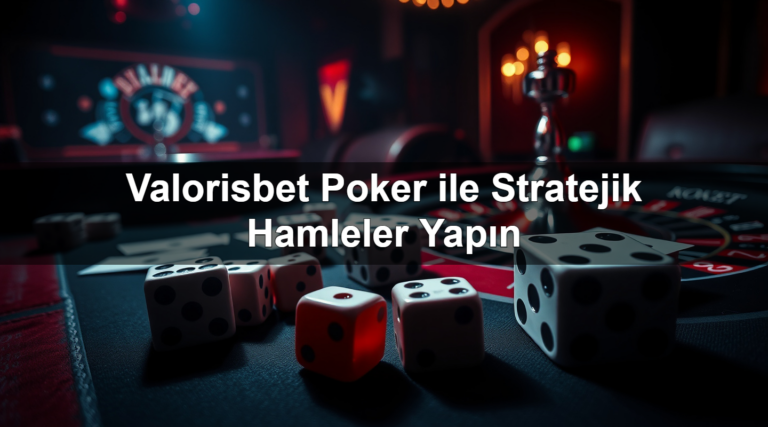 Valorisbet Poker ile Stratejik Hamleler Yapın