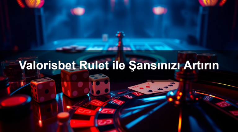 Valorisbet Rulet ile Şansınızı Artırın