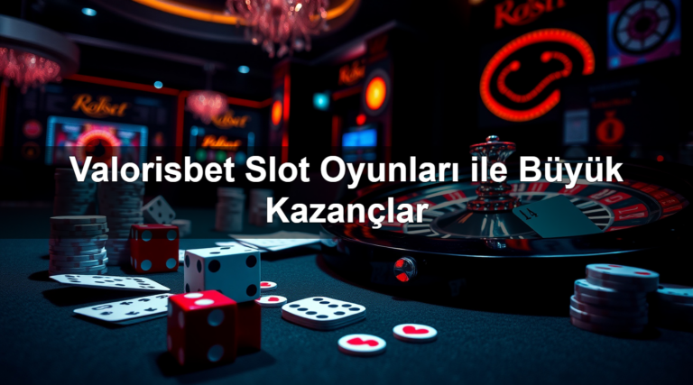 Valorisbet Slot Oyunları ile Büyük Kazançlar