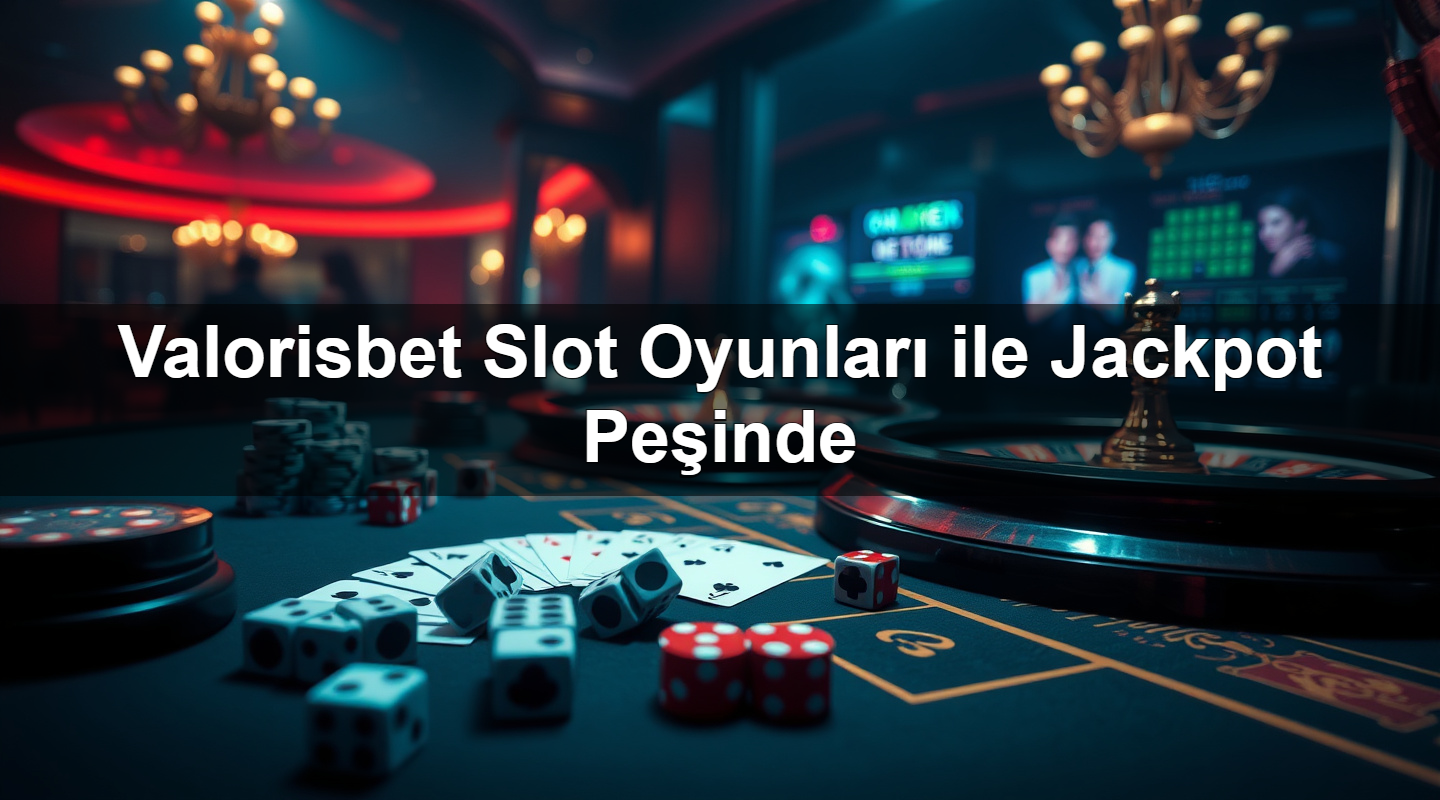 valorisbet slot oyunlar ile jackpot pe inde 1783632852916