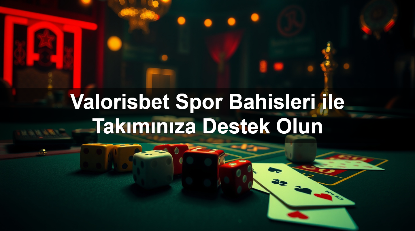 valorisbet spor bahisleri ile tak m n za destek olun 1783632789860